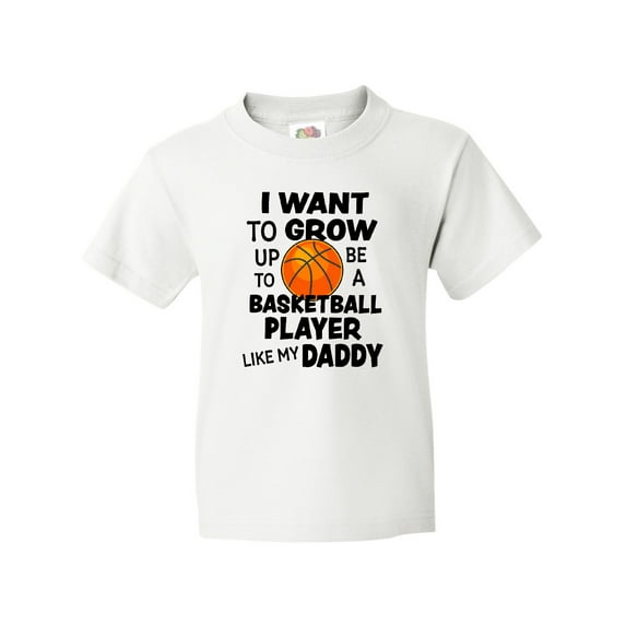 Inktastic I Want To Grow up To Be A Basketball Player Like My Daddy Youth T-Shirt