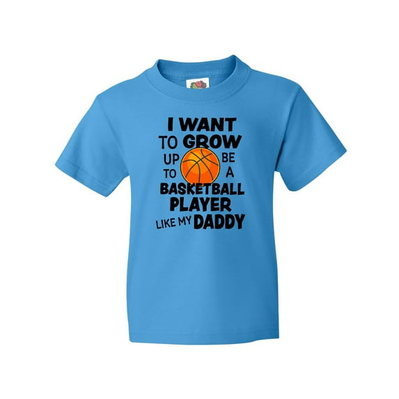 Inktastic I Want To Grow up To Be A Basketball Player Like My Daddy Youth T-Shirt