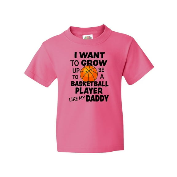 Inktastic I Want To Grow up To Be A Basketball Player Like My Daddy Youth T-Shirt