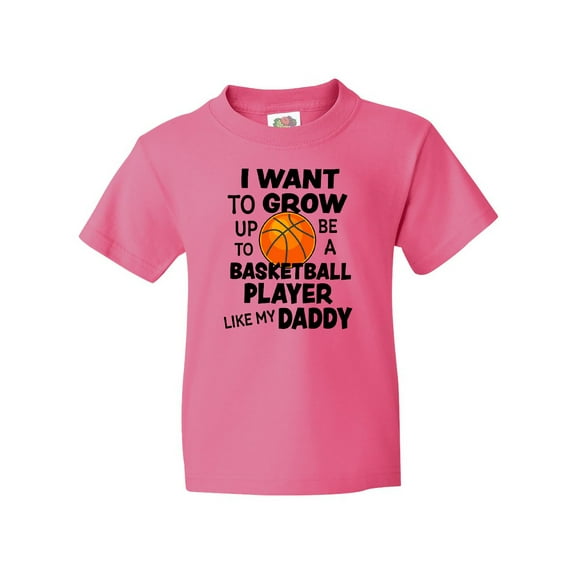 Inktastic I Want To Grow up To Be A Basketball Player Like My Daddy Youth T-Shirt