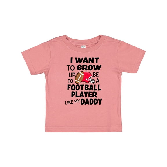 Inktastic I Want To Grow up To Be A Football Player Like My Daddy Boys or Girls Baby T-Shirt