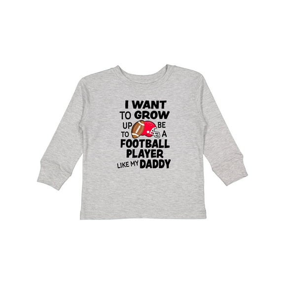 Inktastic I Want To Grow up To Be A Football Player Like My Daddy Boys or Girls Long Sleeve Toddler T-Shirt