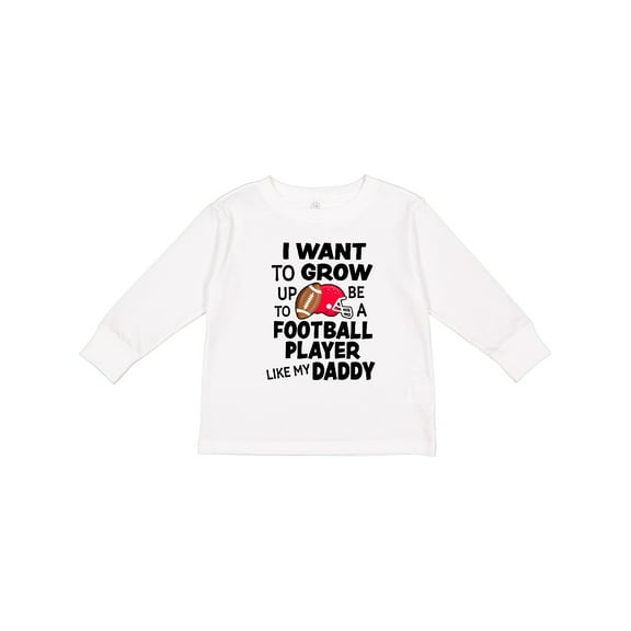 Inktastic I Want To Grow up To Be A Football Player Like My Daddy Boys or Girls Long Sleeve Toddler T-Shirt