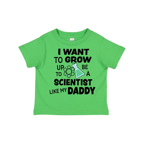 Inktastic I Want To Grow up To Be a Scientist Like My Daddy Boys or Girls Toddler T-Shirt