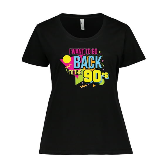 Inktastic I Want to Go Back to the 90's Women's Plus Size T-Shirt