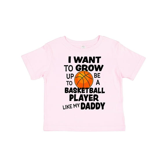 Inktastic I Want to Grow Up to Be a Basketball Player Like My Daddy Boys or Girls Toddler T-Shirt