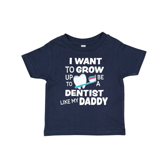 Inktastic I Want to Grow Up to Be a Dentist Like My Daddy Boys or Girls Baby T-Shirt
