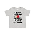 thumbnail image 1 of Inktastic I Want to Grow Up to Be a Football Player Like My Daddy Boys or Girls Toddler T-Shirt, 1 of 5