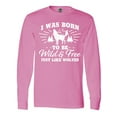 thumbnail image 1 of Inktastic I Was Born to Be Wild and Free with Wolf and Mountains Long Sleeve T-Shirt, 1 of 5