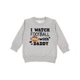 thumbnail image 1 of Inktastic I Watch Football with My Daddy Toddler Sweatshirt, 1 of 4