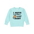 thumbnail image 1 of Inktastic I Watch Football with My Daddy Toddler Sweatshirt, 1 of 4