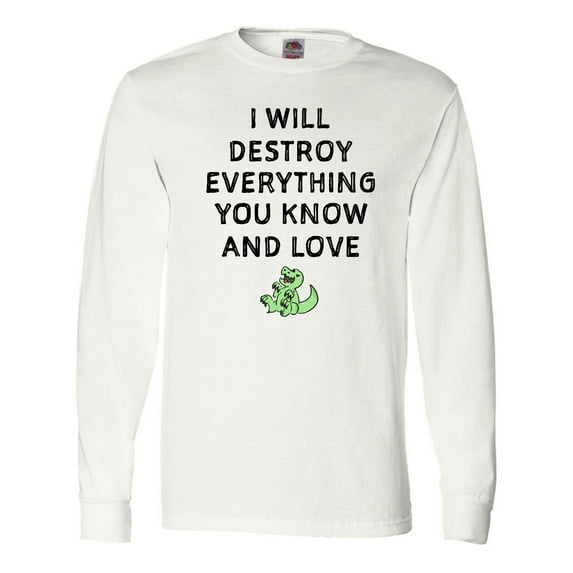 Inktastic I Will Destroy Everything You Know and Love Long Sleeve T-Shirt