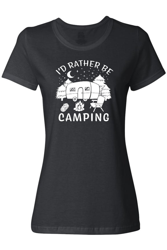 I'd Rather Be Camping Women's T-Shirt