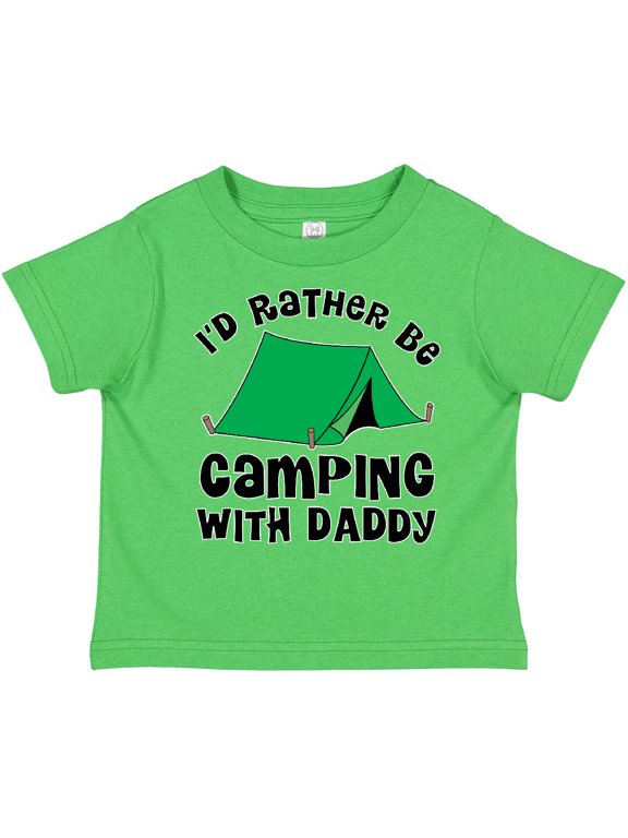 I'd Rather Be Camping with Daddy Boys or Girls Toddler T-Shirt
