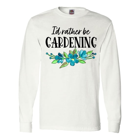 Inktastic I'd Rather Be Gardening Blue Flowers Long Sleeve T-Shirt