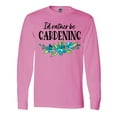 thumbnail image 1 of Inktastic I'd Rather Be Gardening Blue Flowers Long Sleeve T-Shirt, 1 of 5