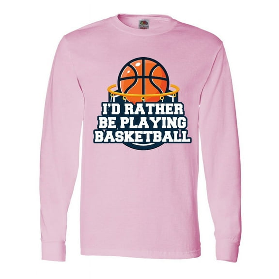 Inktastic I'd Rather Be Playing Basketball Long Sleeve T-Shirt