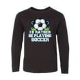 thumbnail image 1 of Inktastic I'd Rather Be Playing Soccer Long Sleeve Youth T-Shirt, 1 of 5