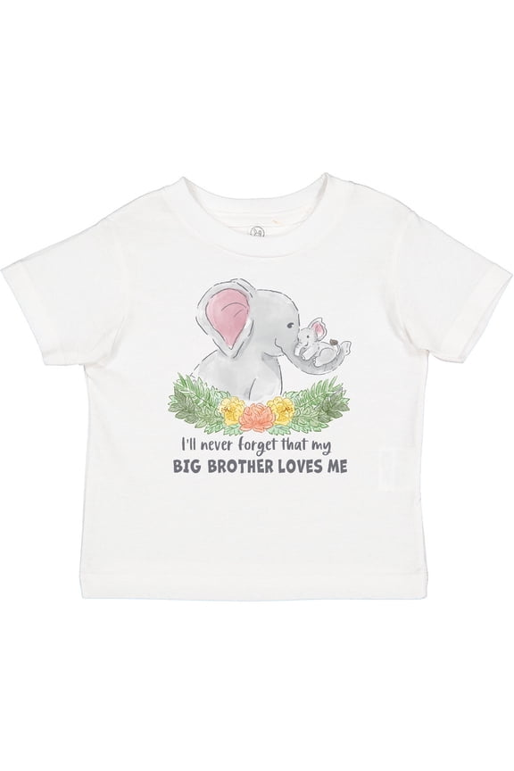 I'll Never Forget That My Big Brother Loves Me Cute Elephant Boys or Girls Baby T-Shirt