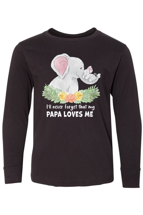 I'll Never Forget That My Papa Loves Me with Cute Elephants Long Sleeve Youth T-Shirt