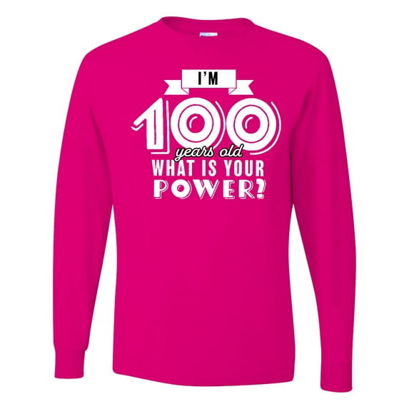 Inktastic I'm 100 Years Old What is Your Power Long Sleeve T-Shirt