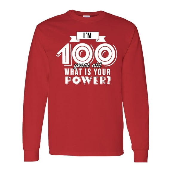 Inktastic I'm 100 Years Old What is Your Power Long Sleeve T-Shirt