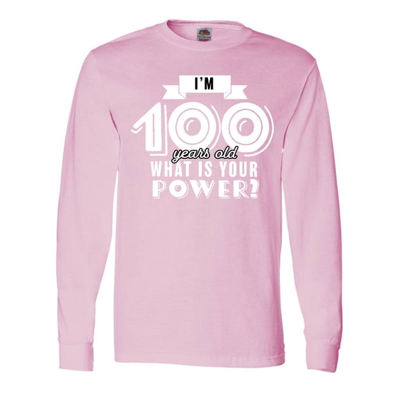 Inktastic I'm 100 Years Old What is Your Power Long Sleeve T-Shirt