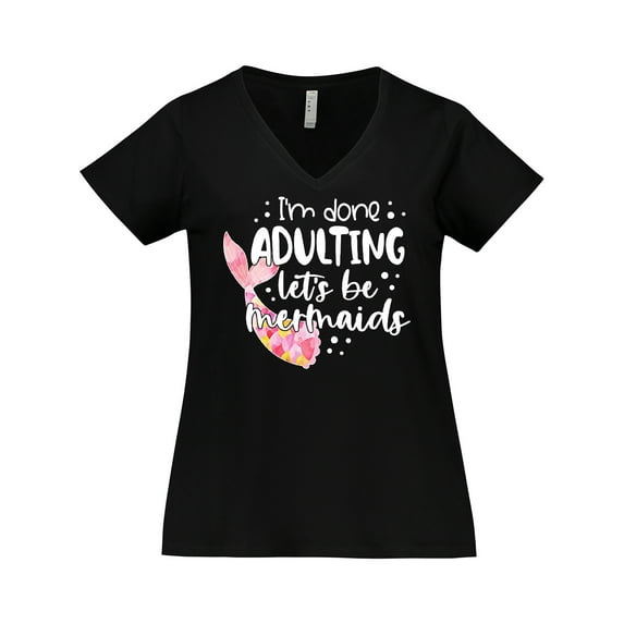 Inktastic I'm Done Adulting Let's be Mermaids with Pink Mermaid Tail Women's Plus Size V-Neck T-Shirt