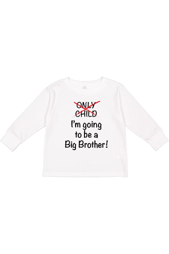I'm Going to Be a Big Brother Boys Long Sleeve Toddler T-Shirt
