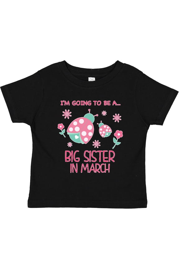 I'm Going to Be a Big Sister in March Girls Toddler T-Shirt