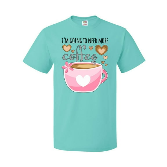 Inktastic I'm Going to Need More Coffee with Cute Pink Coffee Cup T-Shirt