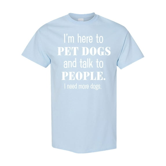 Inktastic I'm Here to Pet Dogs and Talk to People Funny T-Shirt