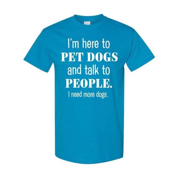 Inktastic I'm Here to Pet Dogs and Talk to People Funny T-Shirt