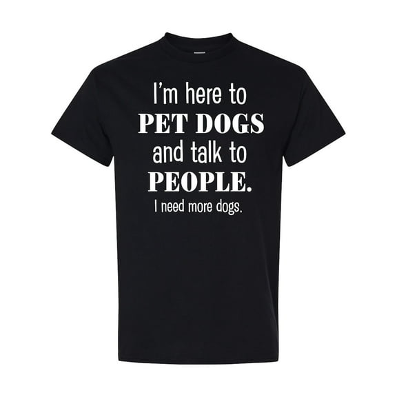 Inktastic I'm Here to Pet Dogs and Talk to People Funny T-Shirt