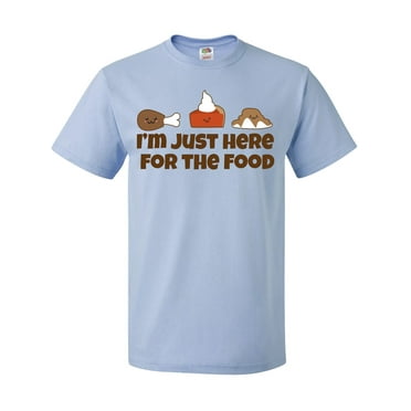 Inktastic I'm Just Here for the Food T-Shirt