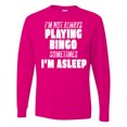 thumbnail image 1 of Inktastic I'm Not Always Playing Bingo, Sometimes I'm Asleep Long Sleeve T-Shirt, 1 of 5