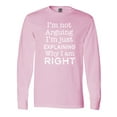 thumbnail image 1 of Inktastic I'm Not Arguing, I'm Just Explaining Why I'm Right Long Sleeve T-Shirt, 1 of 5