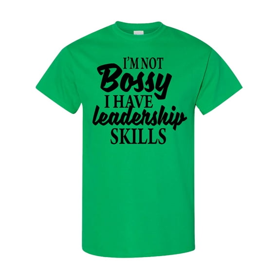 Inktastic I'm Not Bossy I Have Leadership Skills T-Shirt