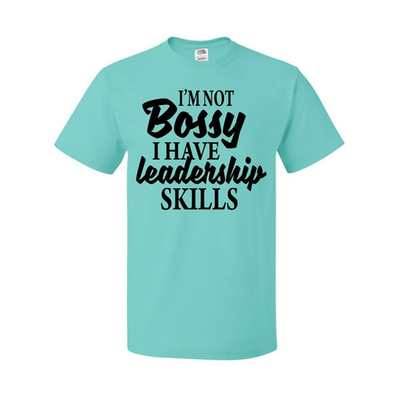Inktastic I'm Not Bossy I Have Leadership Skills T-Shirt