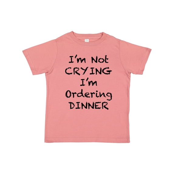 Inktastic I'm Not Crying, I'm Ordering Dinner Boys or Girls Toddler T-Shirt