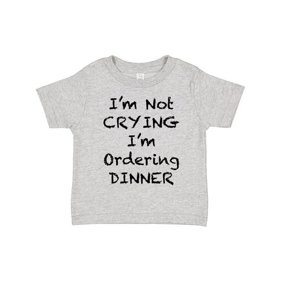 Inktastic I'm Not Crying, I'm Ordering Dinner Boys or Girls Toddler T-Shirt