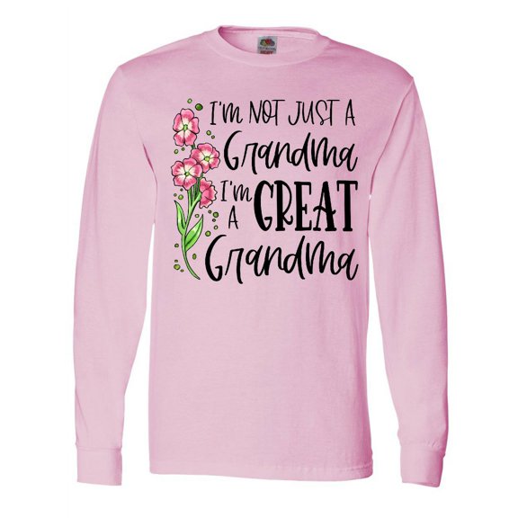 Inktastic I'm Not Just a Grandma, I'm a Great Grandma Flowers Long Sleeve T-Shirt
