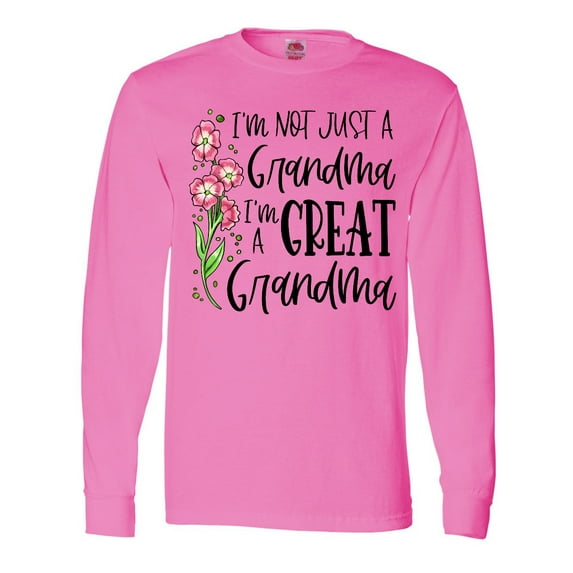 Inktastic I'm Not Just a Grandma, I'm a Great Grandma Flowers Long Sleeve T-Shirt