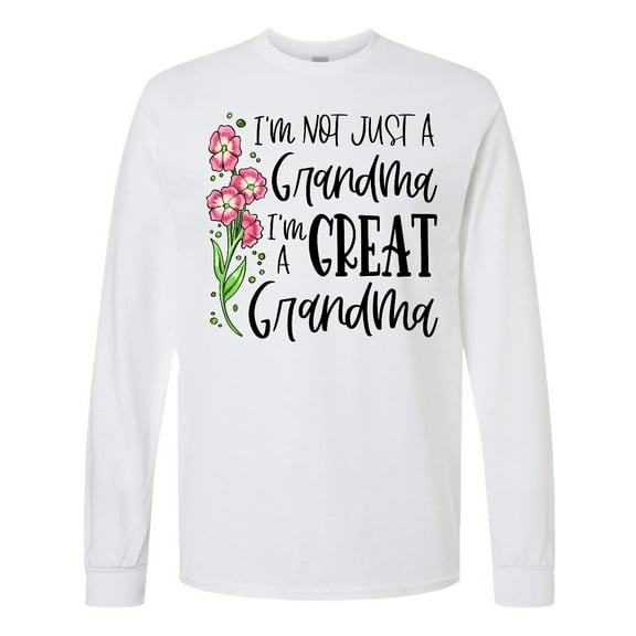 Inktastic I'm Not Just a Grandma, I'm a Great Grandma Flowers Long Sleeve T-Shirt