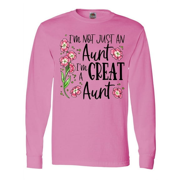 Inktastic I'm Not Just an Aunt, I'm a Great Aunt Flowers Long Sleeve T-Shirt