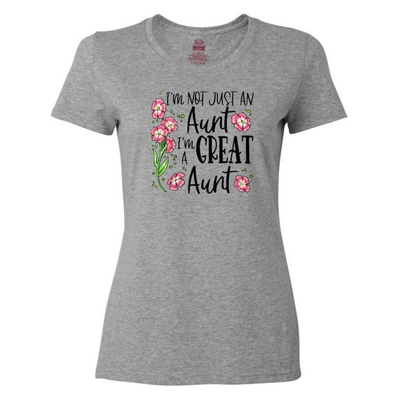 Inktastic I'm Not Just an Aunt, I'm a Great Aunt Flowers Women's T-Shirt