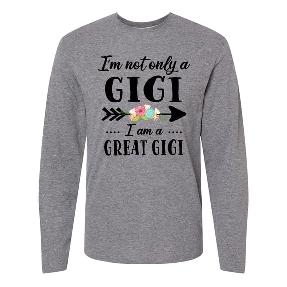 Inktastic I'm Not Only a Gigi I'm a Great Gigi with Flowers Long Sleeve T-Shirt