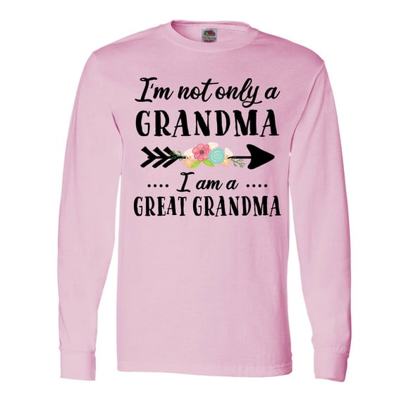 Inktastic I'm Not Only a Grandma I'm a Great Grandma with Flowers Long Sleeve T-Shirt