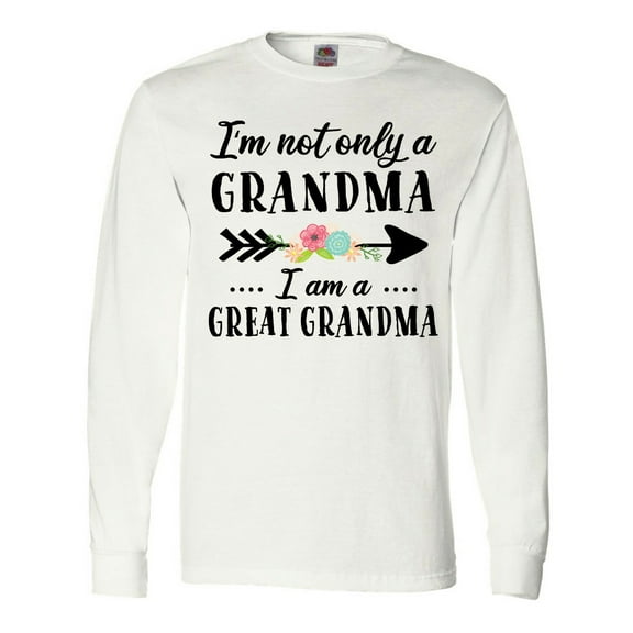 Inktastic I'm Not Only a Grandma I'm a Great Grandma with Flowers Long Sleeve T-Shirt