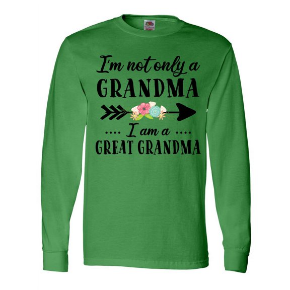Inktastic I'm Not Only a Grandma I'm a Great Grandma with Flowers Long Sleeve T-Shirt